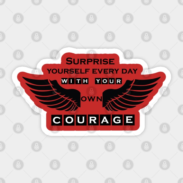 Surprise yourself every day with your own courage! Inspirational Motivational Quote! Sticker by Shirty.Shirto